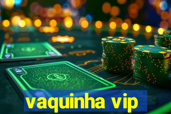 vaquinha vip